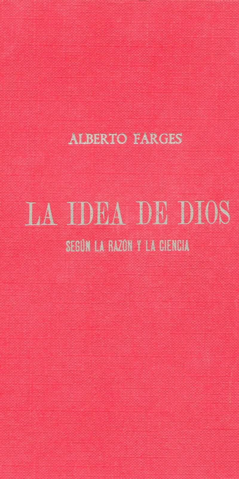 Idea de Dios Según razón y ciencia 9788429005462