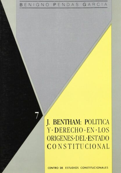 Jeremy Bentham: Política y Derecho en los orígenes del Estado Constitucional