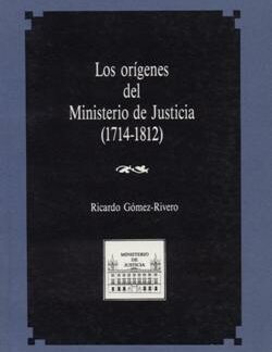 Orígenes del Ministerio de Justicia 1714-1812