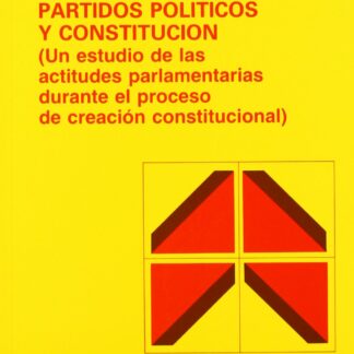 Partidos políticos y constitución: (un estudios de las actitudes parlamentarias durante el proceso de creación constitucional)