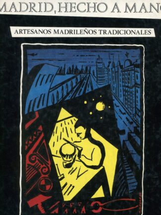 Madrid, hecho a mano. Artesanos madrileños tradicionales