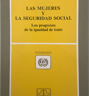 Mujeres y la Seguridad Social. Los Procesos de la Igualdad de Trato