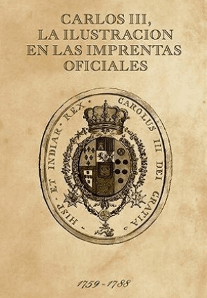 Carlos III, la ilustración de las imprentas oficiales (1759-1788)