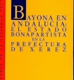 Bayona en Andalucía: el Estado bonapartista en la prefectura de Xerez