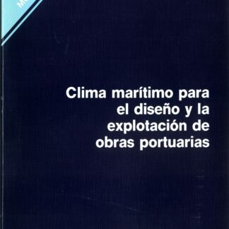 Clima Marítimo para el Diseño y Explotación Obras Portuarias