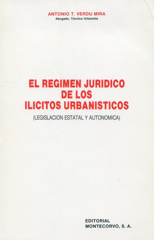 El régimen jurídico de los ilícitos urbanísticos / 9788471113092