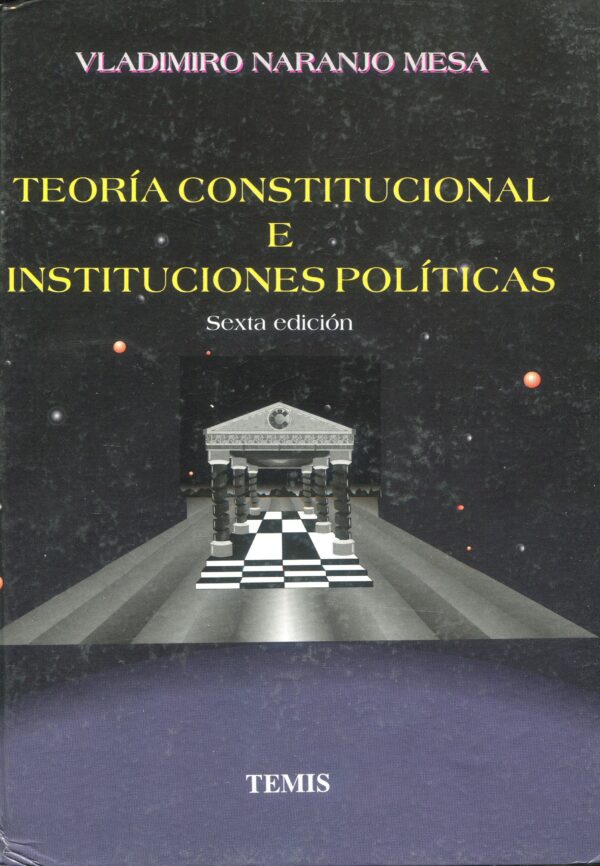 Teoría Constitucional e Instituciones Políticas 9789583500718