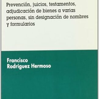 Abintestatos. Prevención, juicios, testamentos, adjudicación de bienes...