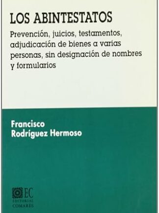 Abintestatos. Prevención, juicios, testamentos, adjudicación de bienes...