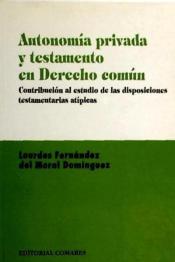 Autonomía Privada y Testamento en Derecho Común -9788481513882