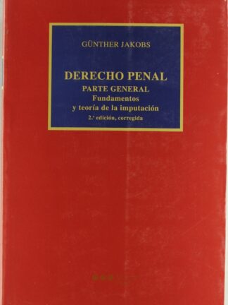 Derecho Penal. Parte General. Fundamentos y Teoría de la Imputación