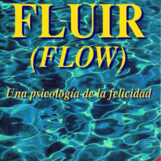Fluir (Flow): una psicología de la felicdiad