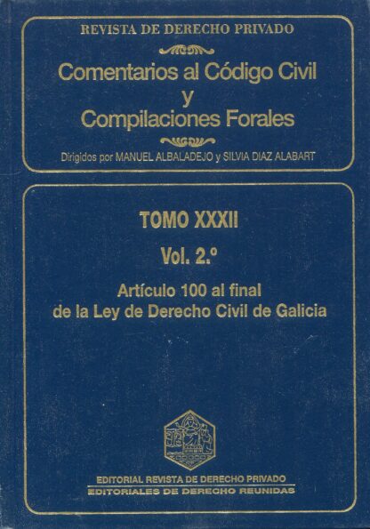 Comentarios al Código Civil y Compilaciones Forales Tomo XXXII / II Artículo 100 al final de la Ley de Derecho Civil de Galicia