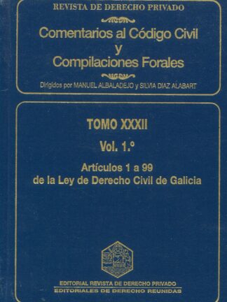 Comentarios al Código Civil y Compilaciones Forales. Tomo XXXII / I Artículos 1 a 99 de la Ley de Derecho Civil de Galicia