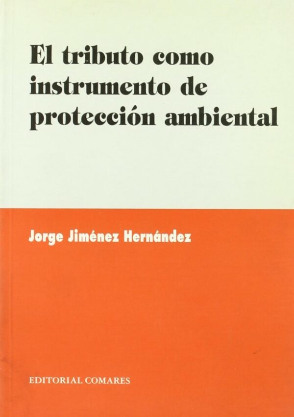 El tributo como Instrumento de Protección Ambiental 9788481516631