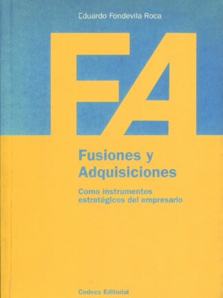 Fusiones y Adquisiciones. Como instrumentos estratégicos del empresario