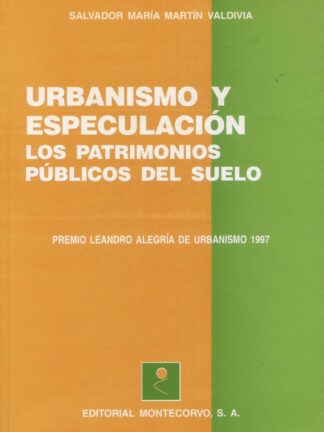 Urbanismo y especulación. Los patrimonios públicos del suelo