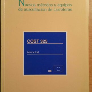 Nuevos Metodos y Equipos de Auscultación de Carreteras. COST 325, Informe Final