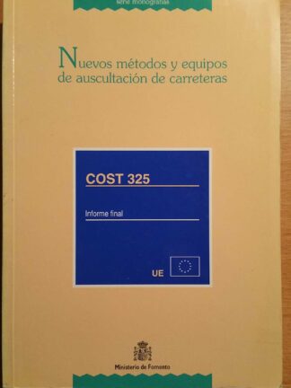 Nuevos Metodos y Equipos de Auscultación de Carreteras. COST 325, Informe Final