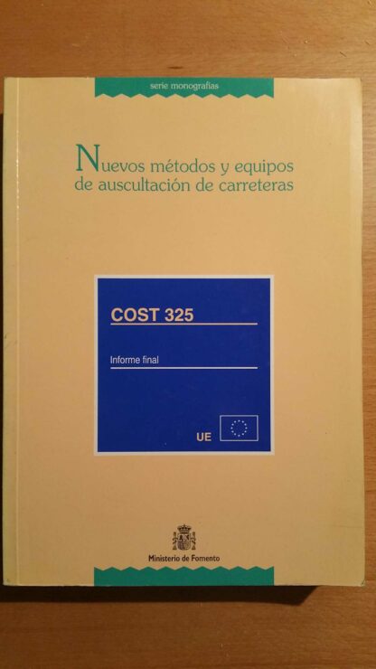 Nuevos Metodos y Equipos de Auscultación de Carreteras. COST 325, Informe Final