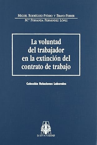 LA VOLUNTAD DEL TRABAJADOR EN LA EXTINCIÓN DEL CONTRATO TRABAJO