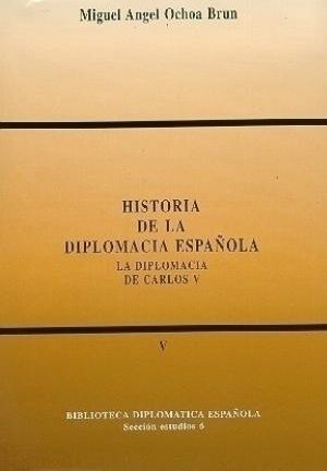 Historia de la Diplomacia Española. La Diplomacia de Carlos V