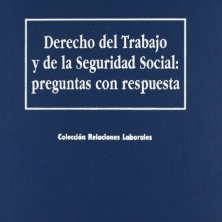 Derecho del Trabajo y de la Seguridad Social: Preguntas con Respuesta