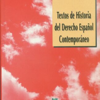 Textos de historia del derecho español contemporáneo