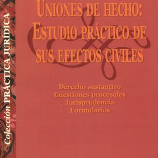 Uniones de Hecho: Estudio Práctico de sus Efectos Civiles.