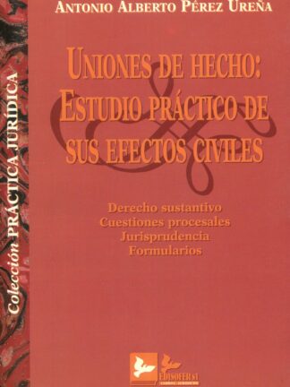 Uniones de Hecho: Estudio Práctico de sus Efectos Civiles.