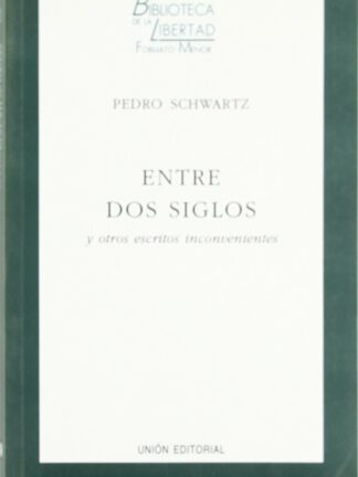 Entre Dos Siglos y Otros Escritos Inconvenientes