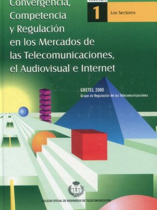 Convergencia, Competencia y Regulación en los Mercados de las Telecomunicaciones, el Audiovisual e Internet