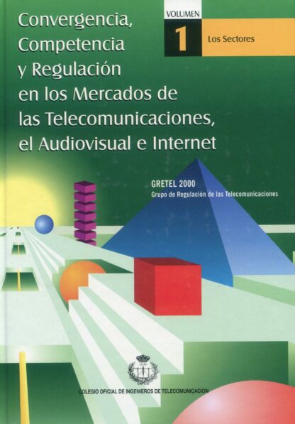Convergencia, Competencia y Regulación en los Mercados de las Telecomunicaciones, el Audiovisual e Internet
