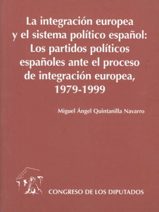 Integración europea y el sistema político español: los partidos políticos españoles ante el proceso de integración europea, 1979-1999