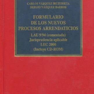 Formulario de los Nuevos Procesos Arrendaticios.Con CD-ROM LAU 9/94 (Comentada) Jurisprudencia aplicable LEC 2000
