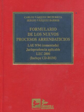 Formulario de los Nuevos Procesos Arrendaticios.Con CD-ROM LAU 9/94 (Comentada) Jurisprudencia aplicable LEC 2000