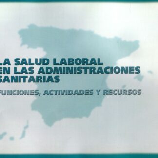 Salud laboral en las Administraciones Sanitarias. Funciones, actividades y recursos