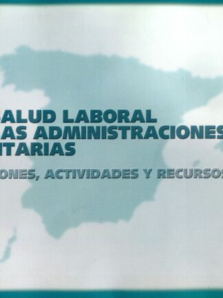 Salud laboral en las Administraciones Sanitarias. Funciones, actividades y recursos
