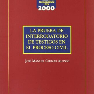 Prueba de Interrogatorio de Testigos en el Proceso Civil.