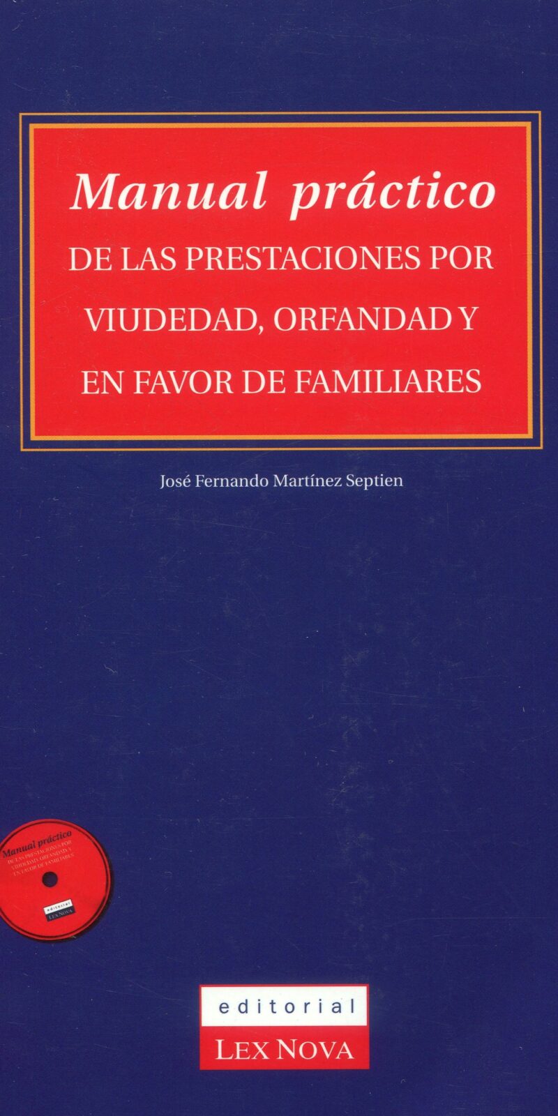 Manual práctico de las prestaciones por viudedad y orfandad en favor de familiares 9788484063247
