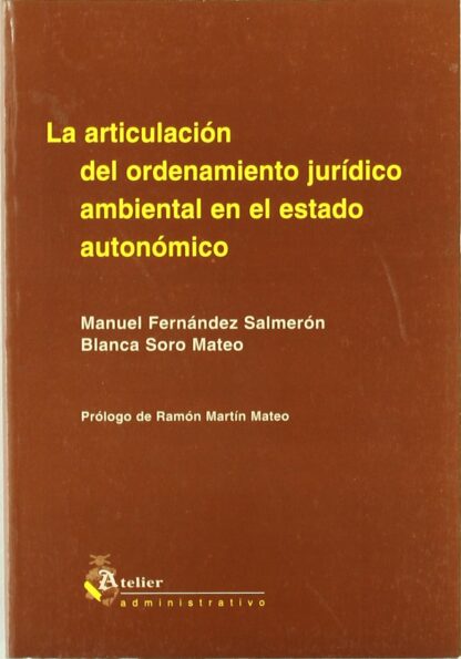 Articulacion del ordenamiento juridico ambiental en el estado autonómico