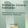 Normas de correcta fabricación. Medicamentos de uso humano 9788476705995