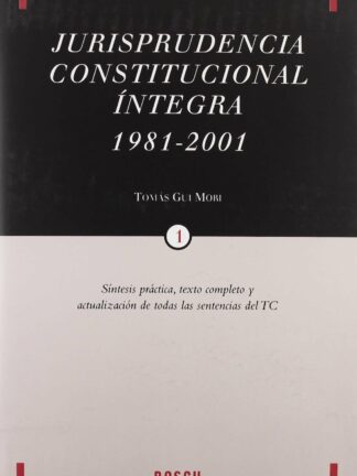 Jurisprudencia Constitucional Íntegra, 1981-2001. 3 Tomos Síntesis Práctica, Texto Completo y Actualizado