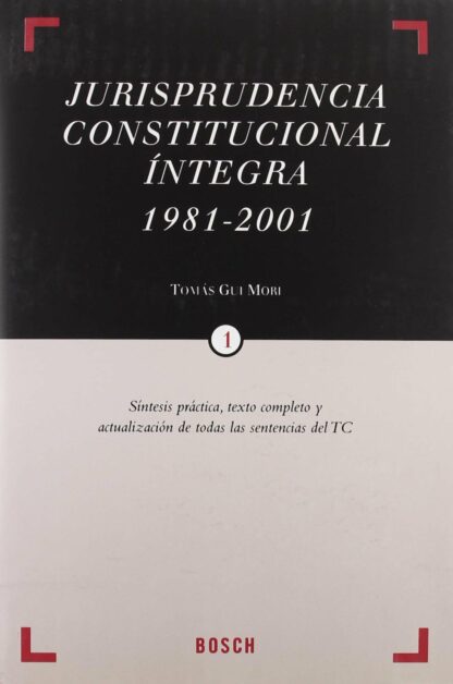 Jurisprudencia Constitucional Íntegra, 1981-2001. 3 Tomos Síntesis Práctica, Texto Completo y Actualizado