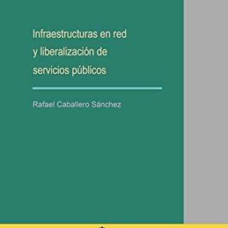 Infraestructuras en Red y Liberalización de Servicios Públicos