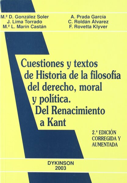 Cuestiones y Textos de Historia de la Filosofía del Derecho, Moral y Política. Del Renacimiento a Kant