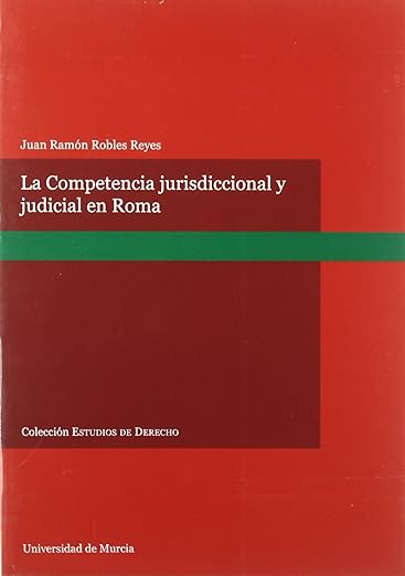 Competencia Jurisdiccional y Judicial en Roma