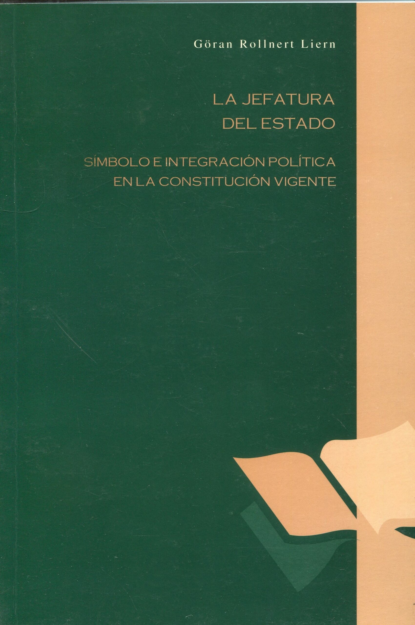 Jefatura del Estado Símbolo e Integración Política en la Constitución Vigente 9788496033078