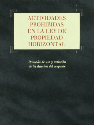 Actividades prohibidas en la Ley de Propiedad Horizontal. Privación del uso y extinción de los derechos del ocupante