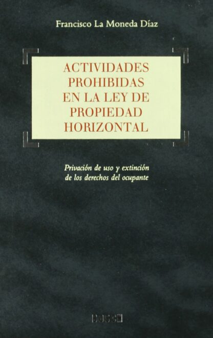 Actividades prohibidas en la Ley de Propiedad Horizontal. Privación del uso y extinción de los derechos del ocupante